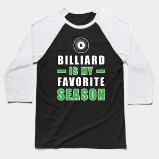 Billiard Is My Favorite Season Baseball T-Shirt